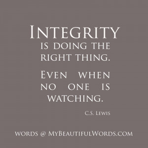 Integrity is doing the right thing.