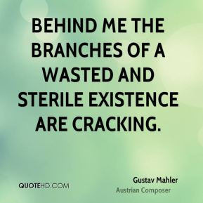 gustav-mahler-composer-quote-behind-me-the-branches-of-a-wasted-and ...