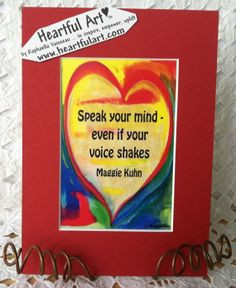 MAGGIE KUHN Speak your mind even if your voice shakes #quote #5x7 # ...