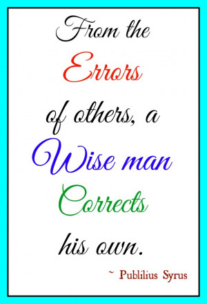 ... learn from mistakes but wise people learn from others’ mistakes