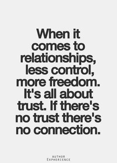 ... It's all about trust. If there's not trust there's no connection. More