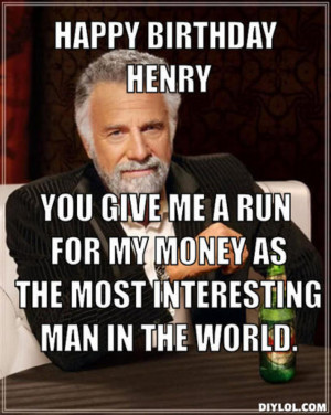Most Interesting Man In The World Birthday Resized_the-most ...