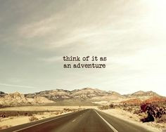 an adventure, Road Trip photography - southwest - inspirational quote ...