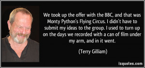 up the offer with the BBC, and that was Monty Python's Flying Circus ...
