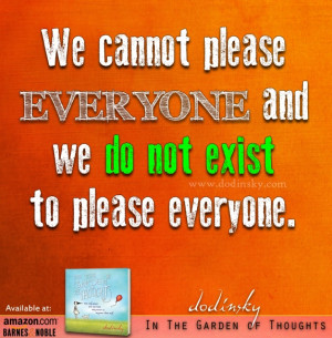 You cannot please everyone...