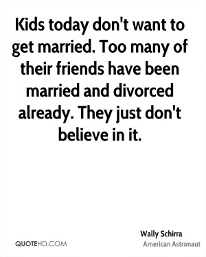 don't want to get married. Too many of their friends have been married ...