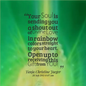 Quotes Picture: your soul is sending you a shout out of divine love in ...