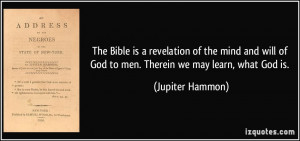 The Bible is a revelation of the mind and will of God to men. Therein ...