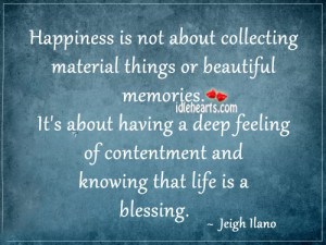 ... » Quotes » Happiness Is Not About Collecting Material Things Or