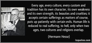 Every age, every culture, every custom and tradition has its own ...