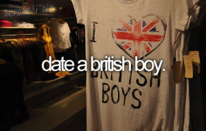 before i die, british, british boy, date a british boy, dating ...