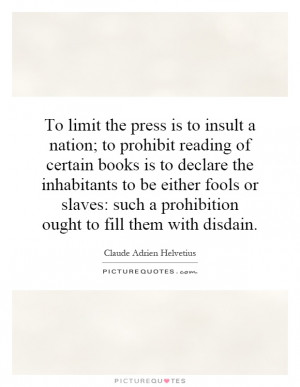 limit the press is to insult a nation to prohibit reading of certain