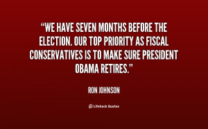 We have seven months before the election. Our top priority as fiscal ...