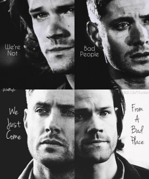 Supernatural quote .. brothers .. Winchesters