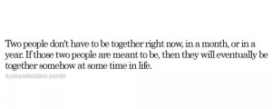 ... two people are meant to be, then they will eventually be together