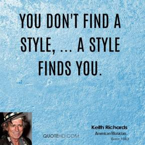 keith-richards-quote-you-dont-find-a-style-a-style-finds-you.jpg