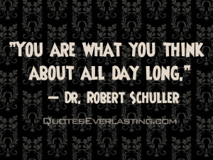 Dr Robert Schuller – You are what you think