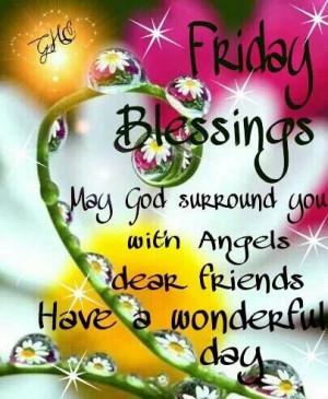 HAVE A BLESSED FRIDAY !!!!!Beautiful Blessed, Happy Friday, Have A ...