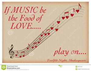 ... of ` If music be the food of love play on - Shakespeare valentine