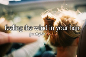 feeling the wind in your hair.♡