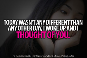 thinking of you quotes - Today wasnt any different
