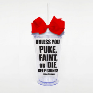 Unless you puke, faint, or die keep going, Jillian Michaels quote ...