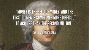 quote-Jean-Jacques-Rousseau-money-is-the-seed-of-money-and-52710.png