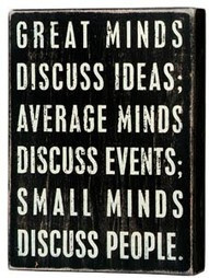 Eleanor Roosevelt: Great minds discuss ideas, average minds discuss ...