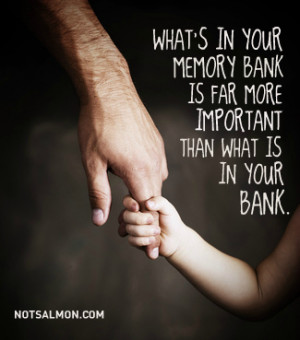 ... in your memory bank is far more important than what is in your bank