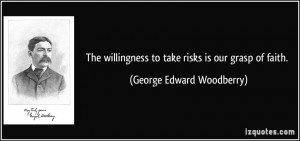 quote-the-willingness-to-take-risks-is-our-grasp-of-faith-george ...