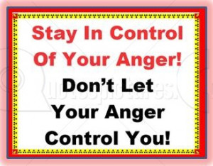 http://www.pics22.com/stay-in-control-of-your-anger-anger-quote/