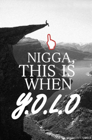 yolo quotes tumblr youonlyliveonce life funny