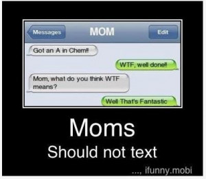 mom, text, wtf