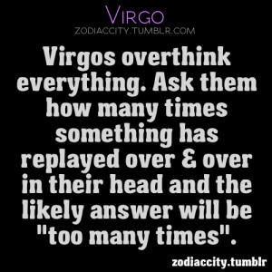 Virgos Overthink Everything ~ Astrology Quote