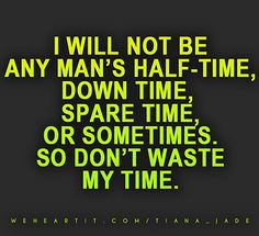 ... Wasting My Time Quotes, Awesome Quotes, Wasted My Time Quotes, Quotes