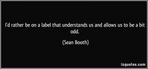 rather be on a label that understands us and allows us to be a bit ...