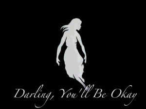 Darling, You’ll Be Okay