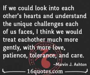 If we could look into each other's hearts and understand the unique ...