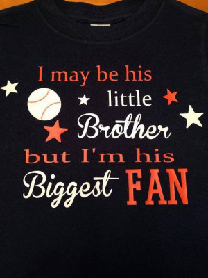 May Be His Little Brother But I'm His Biggest Fan by MissyLuLus, $14 ...