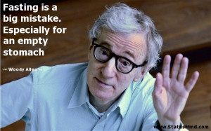 ... Especially for an empty stomach - Woody Allen Quotes - StatusMind.com