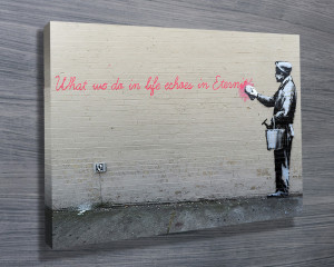 Home / Banksy Art Prints / What we do in life