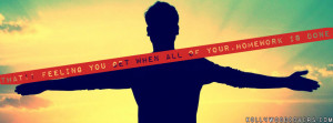 Feeling you get when your Homework is done – Funny FB Cover