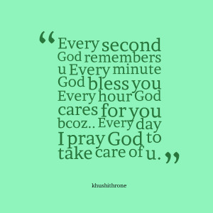 Quotes Picture: every second god remembers u every minute god bless ...