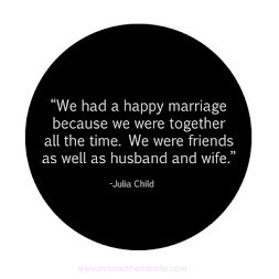 We had a happy marriage because we were together all the time. We were ...