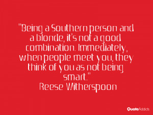 Being a Southern person and a blonde, it's not a good combination ...