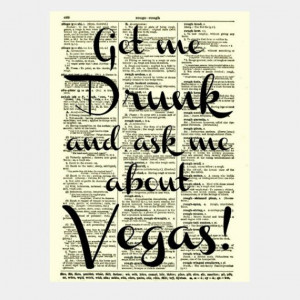 Get Me Drunk and Ask Me About Vegas Quote on upcycled 100 year old ...