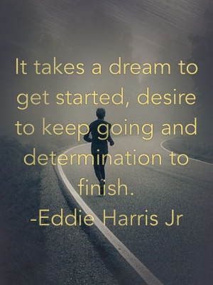 Dream. Desire. Determination