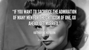 quote-Katharine-Hepburn-if-you-want-to-sacrifice-the-admiration-5077 ...