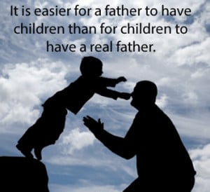 ... for a father to have children than for children to have a real father