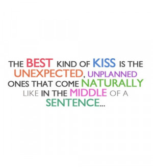 The best kind of kiss is the unexpected unplanned